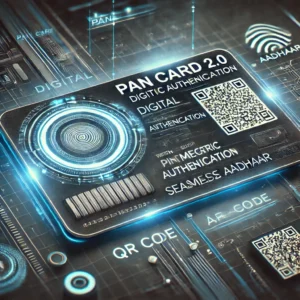 PAN Card 2.0 Overview – New Digital PAN with Biometric Security and QR Code for Enhanced Verification